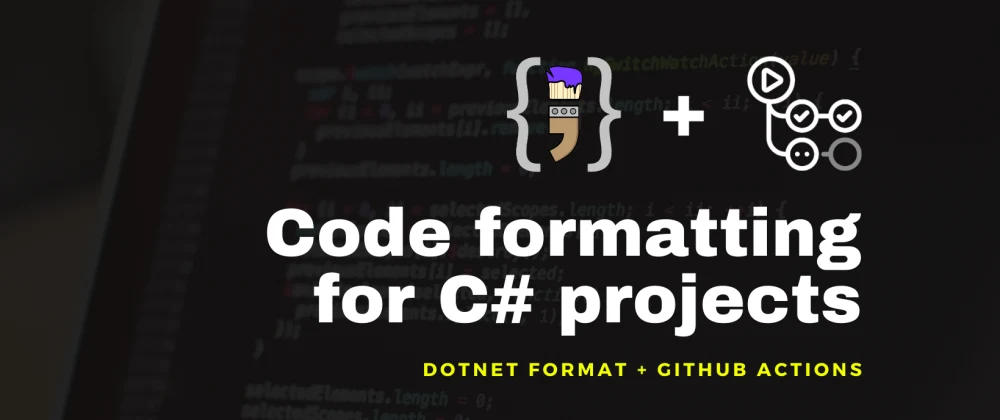 Code formatting for C# projects: dotnet format + GitHub Actions - Banner