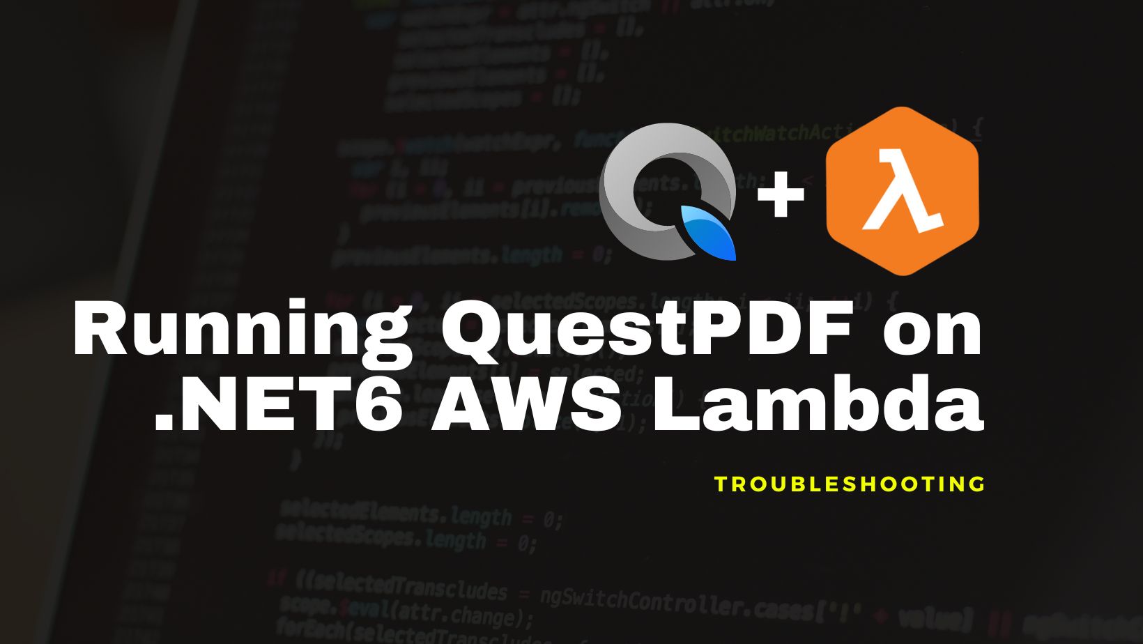 Troubleshooting: Running the latest versions of QuestPDF on a .NET6 AWS Lambda Function - Banner